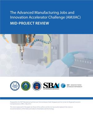 Advanced Manufacturing Jobs and Innovation Accelerator Challenge (AMJIAC) MID-PROJECT REVIEW