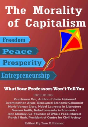 The Morality of Capitalism What Your Professors Won’T Tell You
