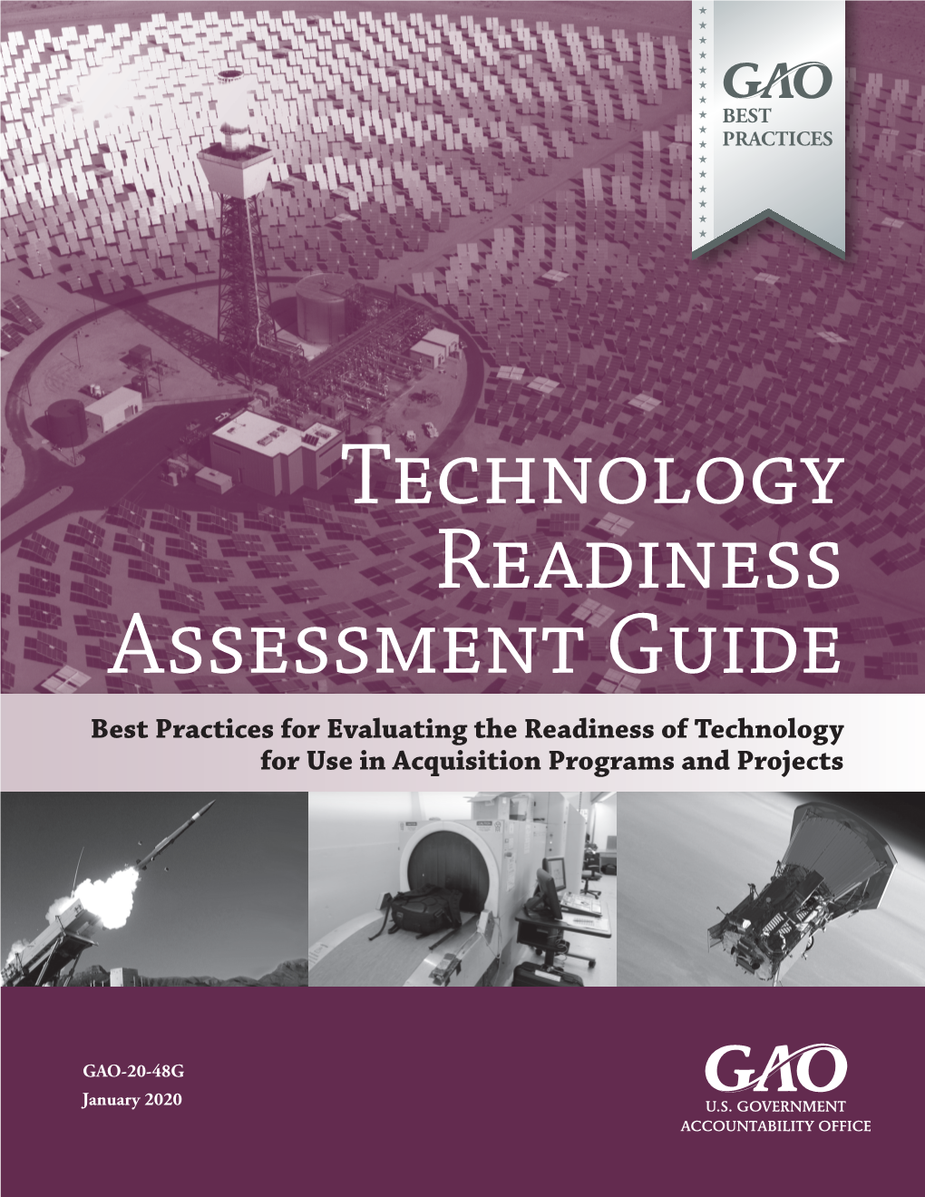 Technology Readiness Assessment Guide Best Practices for Evaluating the Readiness of Technology for Use in Acquisition Programs and Projects