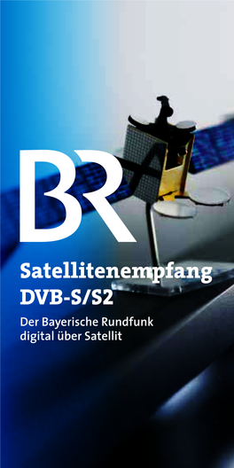 Satellitenempfang DVB-S/S2 Der Bayerische Rundfunk Digital Über Satellit
