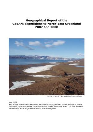 Geographical Report of the Geoark Expeditions to North-East Greenland 2007 and 2008