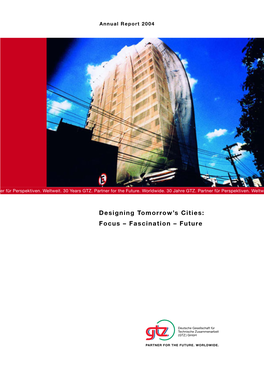 GTZ Annual Report 2004. Designing Tomorrow's Cities: Focus