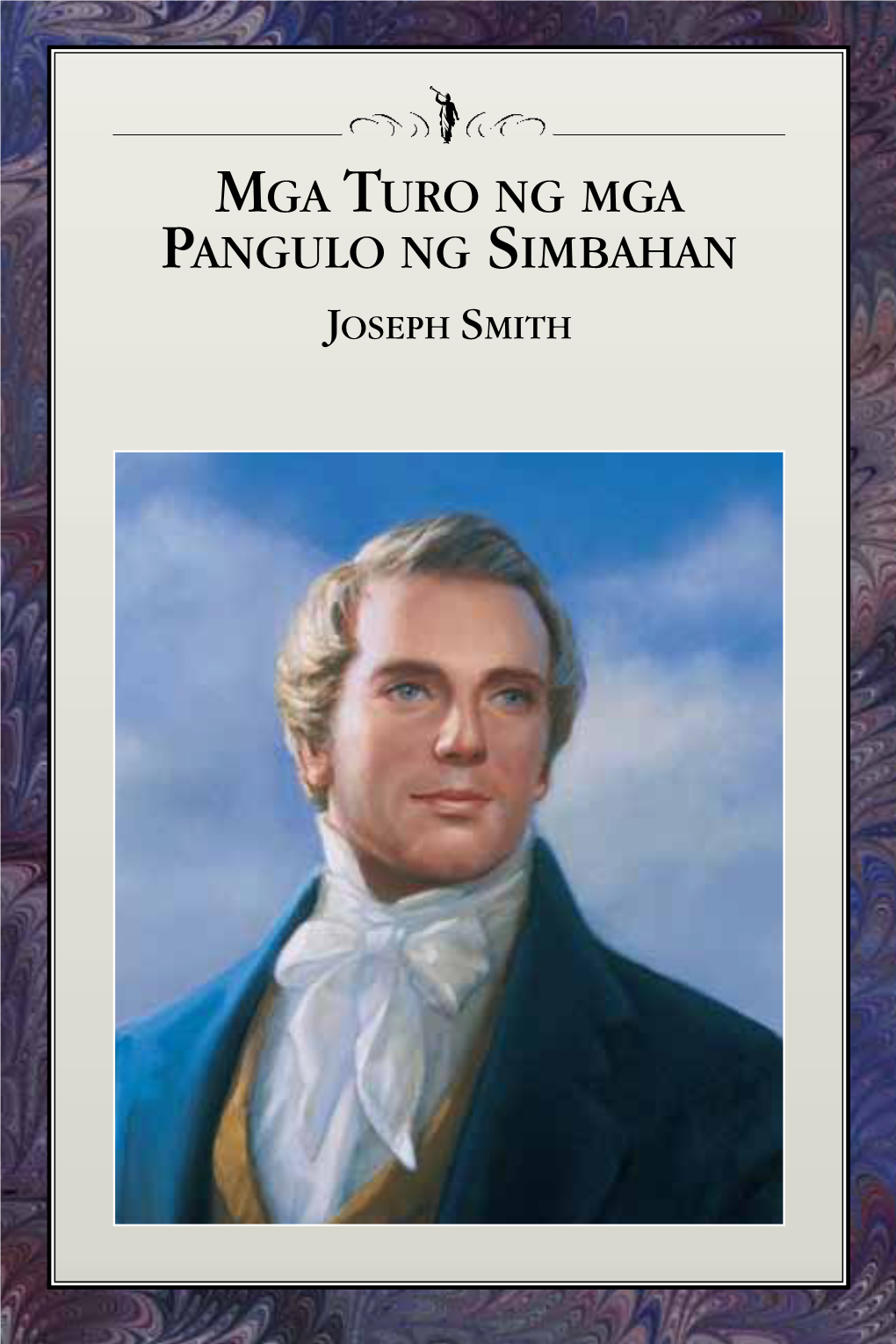 Mga Turo Ng Mga Pangulo Ng Simbahan Joseph Smith Mga Turo Ng Mga Pangulo Ng Simbahan Joseph Smith