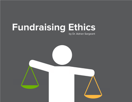 Fundraising Ethics by Dr