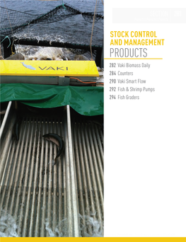 STOCK CONTROL and MANAGEMENT PRODUCTS 282 Vaki Biomass Daily 284 Counters 290 Vaki Smart Flow 292 Fish & Shrimp Pumps 294 Fish Graders