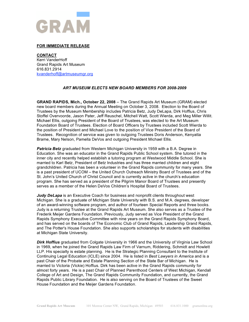 FOR IMMEDIATE RELEASE CONTACT Kerri Vanderhoff Grand Rapids Art Museum 616.831.2914 Kvanderhoff@Artmuseumgr.Org ART MUSEUM ELECT