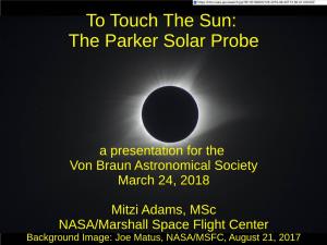 To Touch the Sun: the Parker Solar Probe