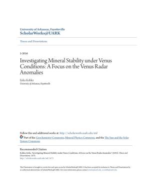 Investigating Mineral Stability Under Venus Conditions: a Focus on the Venus Radar Anomalies Erika Kohler University of Arkansas, Fayetteville