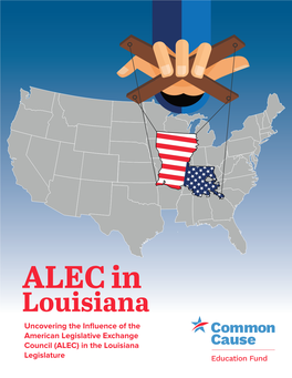 ALEC in Louisiana Uncovering the Influence of the American Legislative Exchange Council (ALEC) in the Louisiana Legislature
