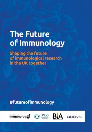 The Future of Immunology Shaping the Future of Immunological Research in the UK Together