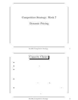 Competitive Strategy: Week 7 Dynamic Pricing Capacity Choice
