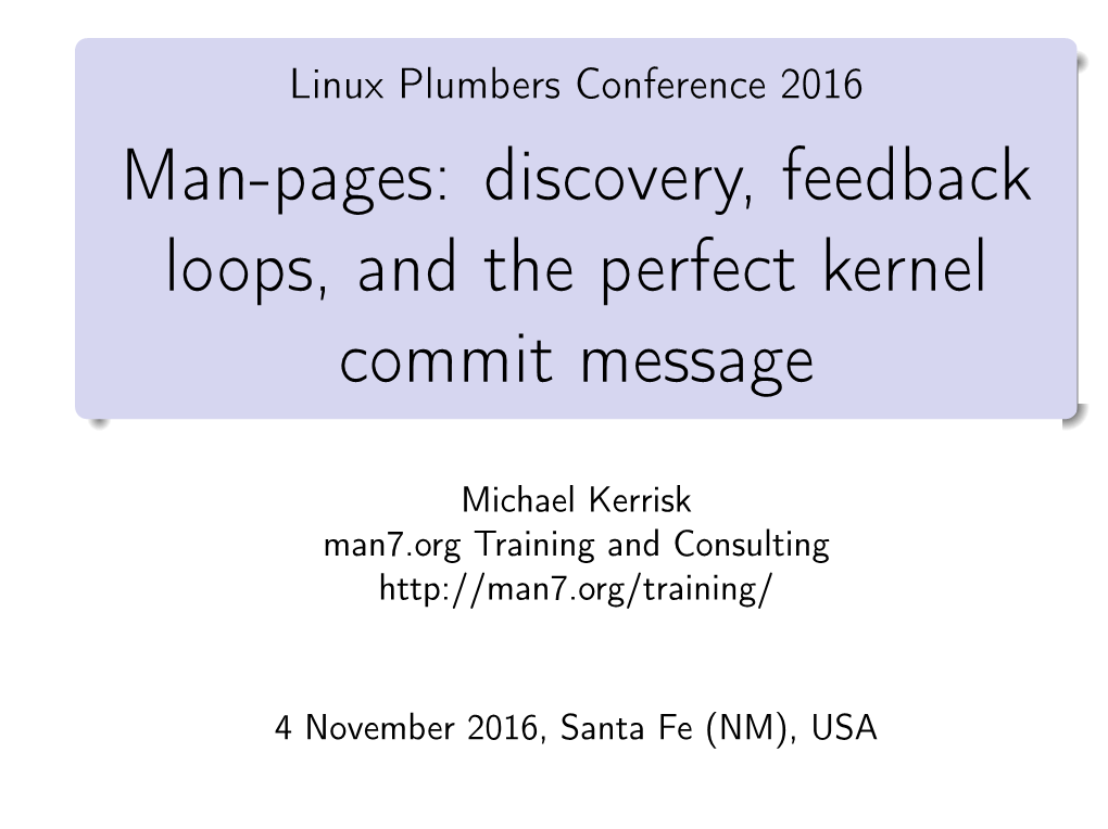 Linux Plumbers Conference 2016 Man-Pages: Discovery, Feedback Loops, and the Perfect Kernel Commit Message