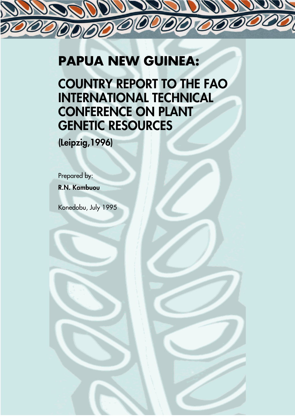 PAPUA NEW GUINEA: COUNTRY REPORT to the FAO INTERNATIONAL TECHNICAL CONFERENCE on PLANT GENETIC RESOURCES (Leipzig,1996)