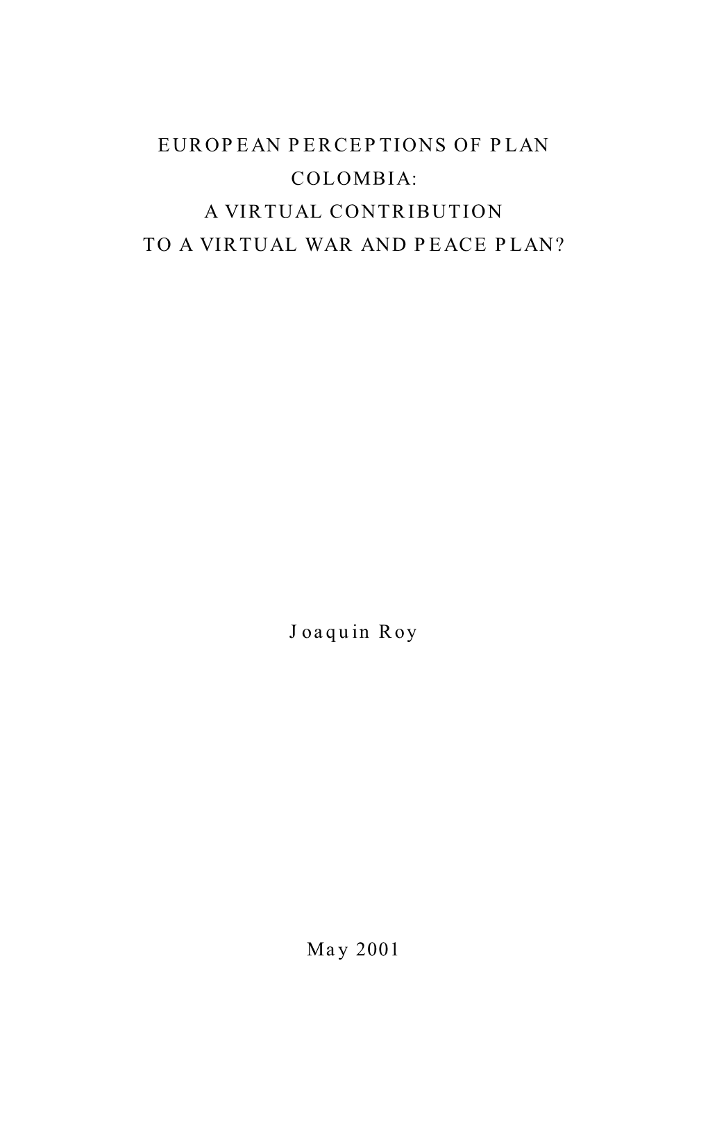 European Perceptions of Plan Colombia: a Virtual Contribution to a Virtual War and Peace Plan?