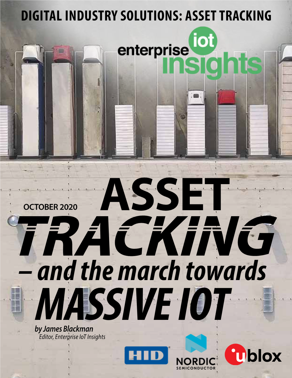 – and the March Towards MASSIVE IOT by James Blackman Editor, Enterprise Iot Insights FEATURE REPORT