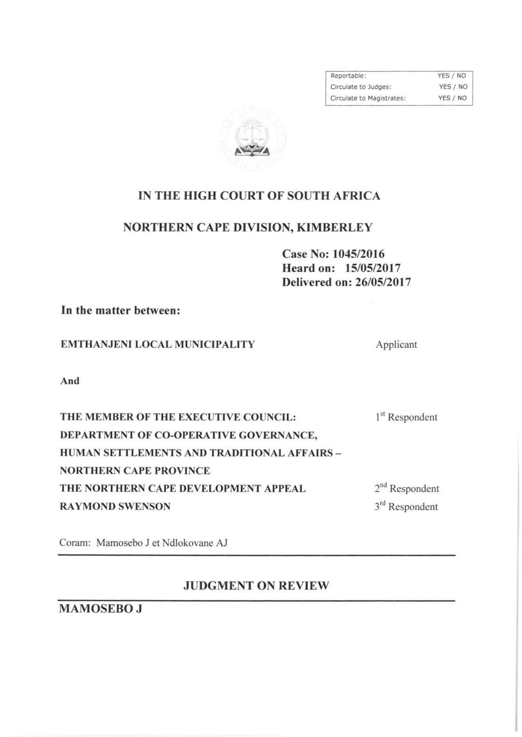 IN the HIGH COURT of SOUTH AFRICA NORTHERN CAPE DIVISION, KIMBERLEY in the Matter Between: Case No: 1045/2016 Heard On: 15/05/20