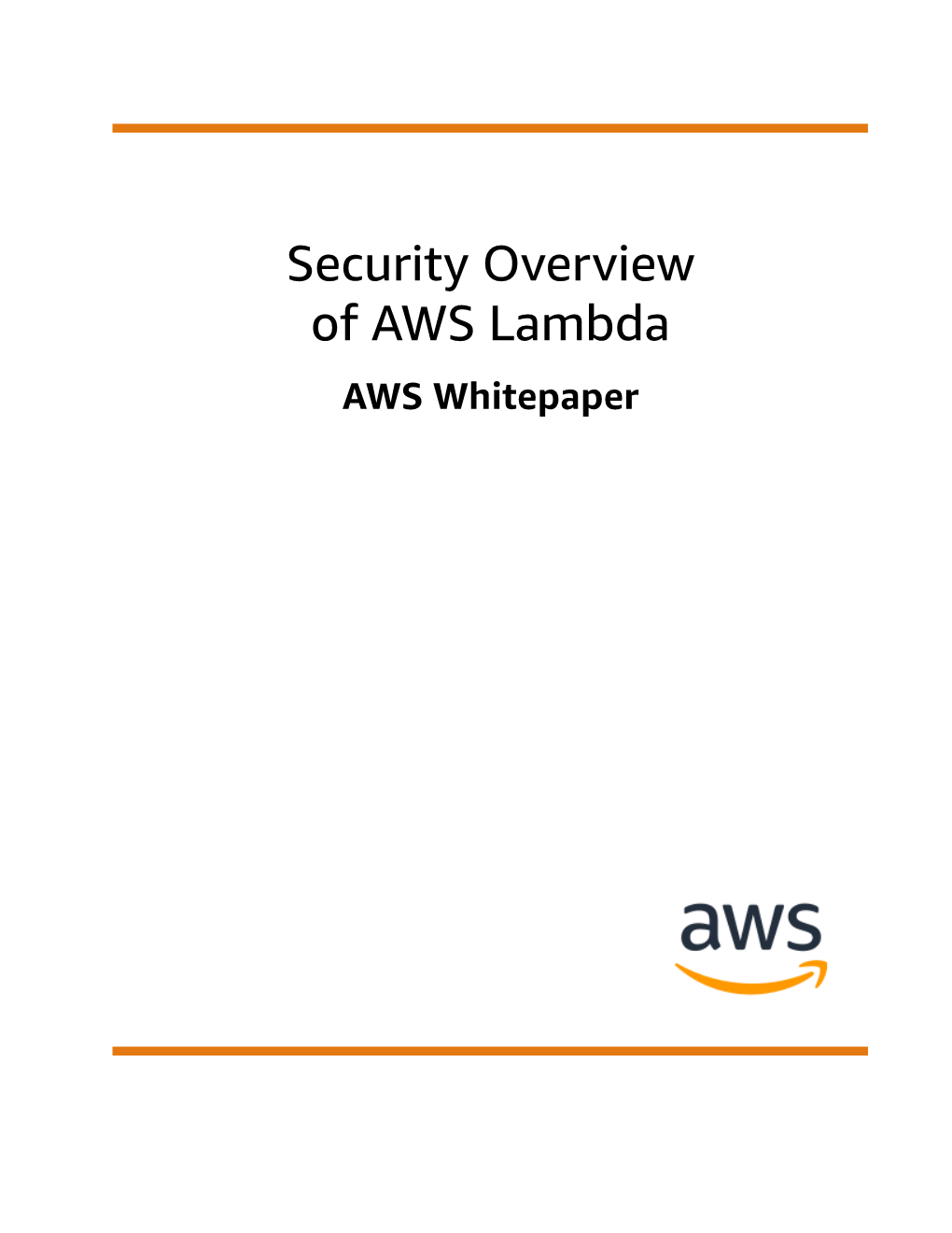 Security Overview of AWS Lambda AWS Whitepaper Security Overview of AWS Lambda AWS Whitepaper