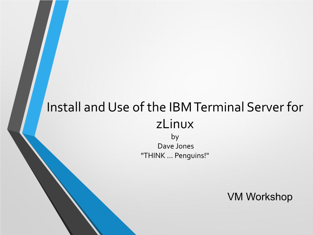 Install and Use of the IBM Terminal Server for Zlinux by Dave Jones 