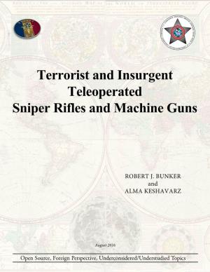 Terrorist and Insurgent Teleoperated Sniper Rifles and Machine Guns