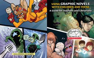 USING GRAPHIC NOVELS with CHILDREN and TEENS a Guide for Teachers and Librarians