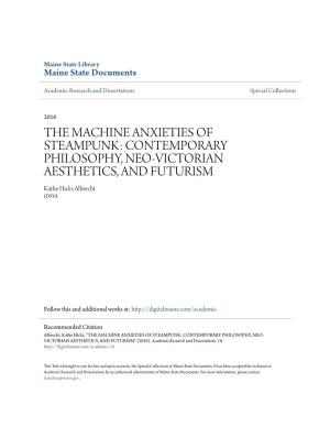 THE MACHINE ANXIETIES of STEAMPUNK: CONTEMPORARY PHILOSOPHY, NEO-VICTORIAN AESTHETICS, and FUTURISM Kathe Hicks Albrecht IDSVA