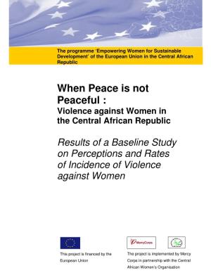When Peace Is Not Peaceful : Violence Against Women in the Central African Republic