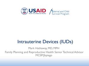 Iuds) Mark Hathaway, MD, MPH Family Planning and Reproductive Health Senior Technical Advisor MCSP/Jhpiego Terminology