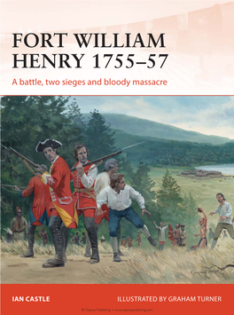 FORT WILLIAM HENRY 1755–57 a Battle, Two Sieges and Bloody Massacre