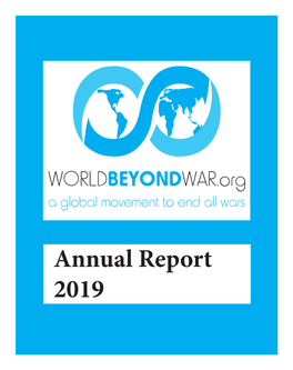 Annual Report 2019 World BEYOND War Is a Global Nonviolent Movement to End War and Establish a Just and Sustainable Peace