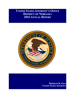 United States Attorney's Office District of Nebraska 2016 Annual Report