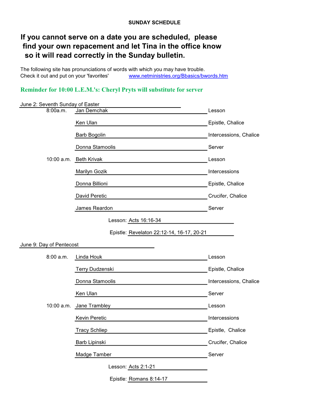 If You Cannot Serve on a Date You Are Scheduled, Please Find Your Own Repacement and Let Tina in the Office Know So It Will Read Correctly in the Sunday Bulletin