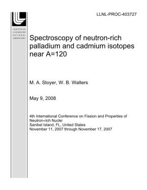 Spectroscopy of Neutron-Rich Palladium and Cadmium Isotopes Near A=120