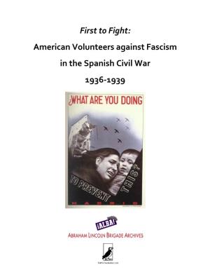 First to Fight: American Volunteers Against Fascism in the Spanish Civil War 1936-1939