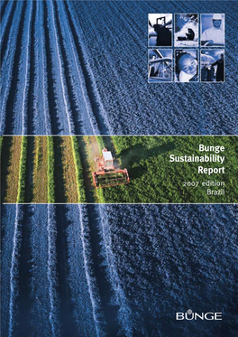 Bunge Sustainability Report 2007 Edition Brazil Bunge Sustainability Report – 2007 Edition