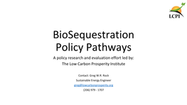 Biosequestration Policy Pathways a Policy Research and Evaluation Effort Led By: the Low Carbon Prosperity Institute
