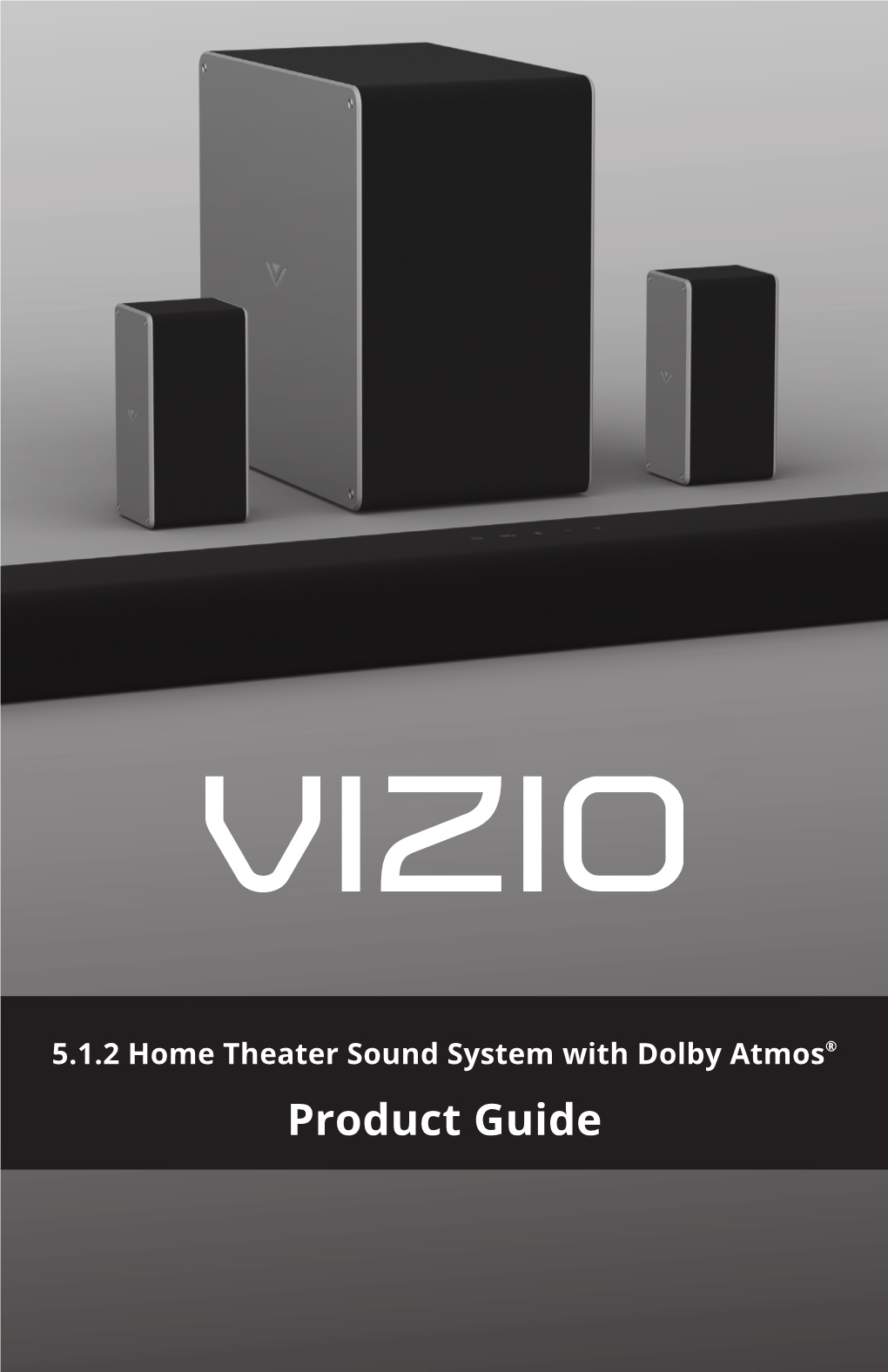 Product Guide VIZIO Is Excited to Introduce You to Our 36” 5.1.2 Home Theater Sound System with Dolby Atmos®