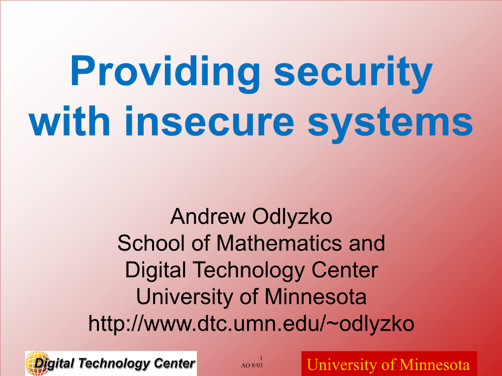 Providing Security with Insecure Systems