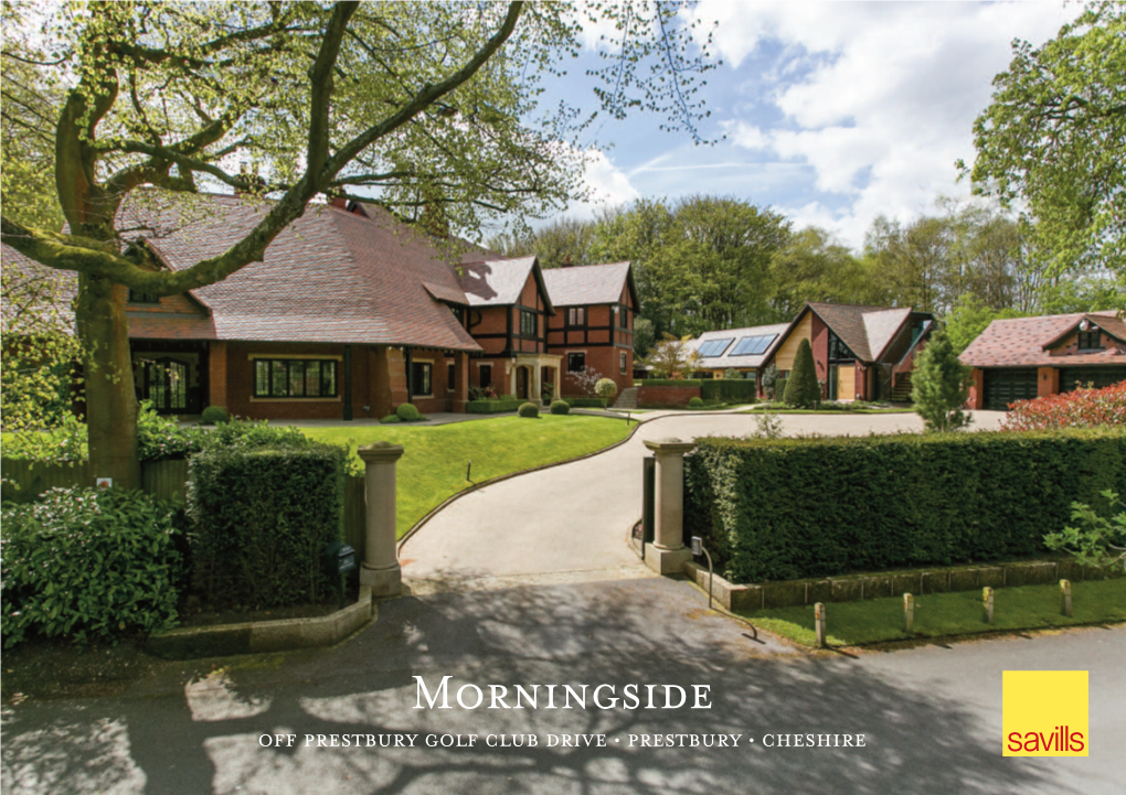 Morningside OFF PRESTBURY GOLF CLUB DRIVE • PRESTBURY • CHESHIRE