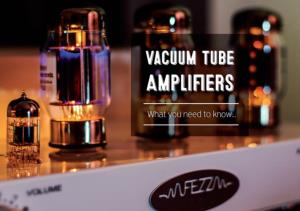 Why Is It Worth Choosing a Vacuum Tube Amplifier?