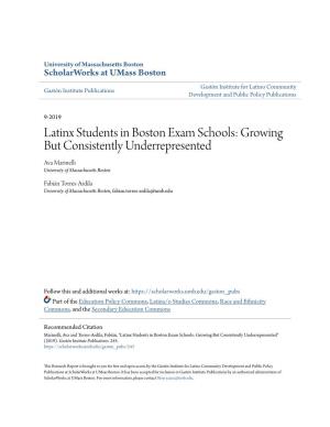 Latinx Students in Boston Exam Schools: Growing but Consistently Underrepresented Ava Marinelli University of Massachusetts Boston