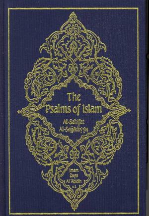 The Psalms of Islam (Al-Sahifat Al-Sajjadiyya)