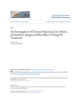 An Investigation of Chinese Historical Grey Bricks of Soochow, Jiangsu and the Effect of Tung Oil Treatment Wenwen Xia University of Pennsylvania