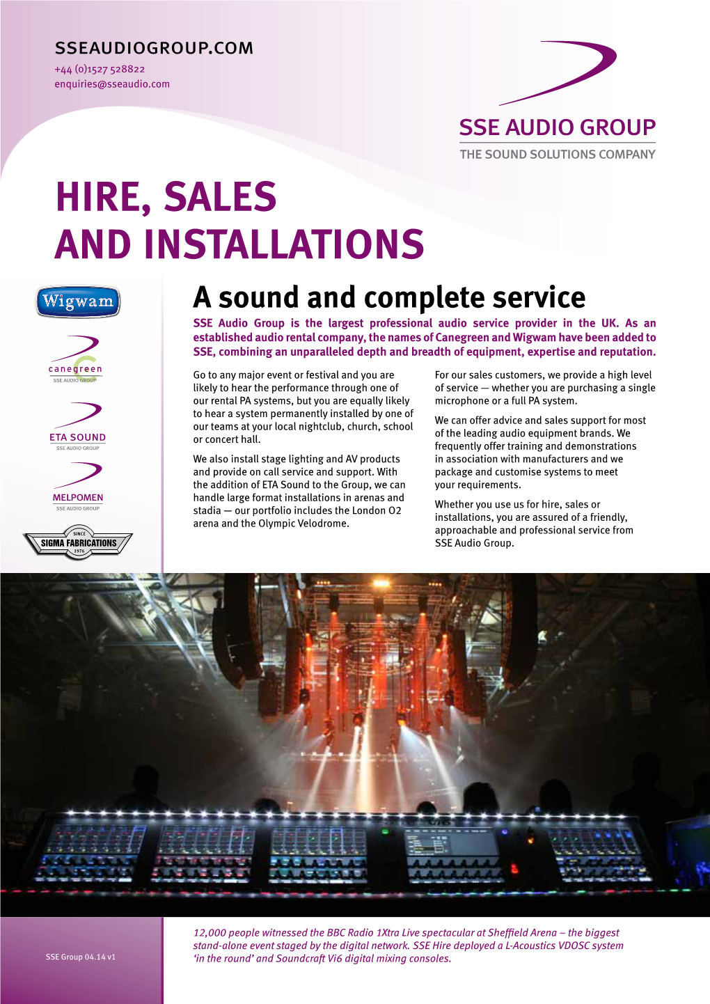 HIRE, SALES and INSTALLATIONS a Sound and Complete Service SSE Audio Group Is the Largest Professional Audio Service Provider in the UK