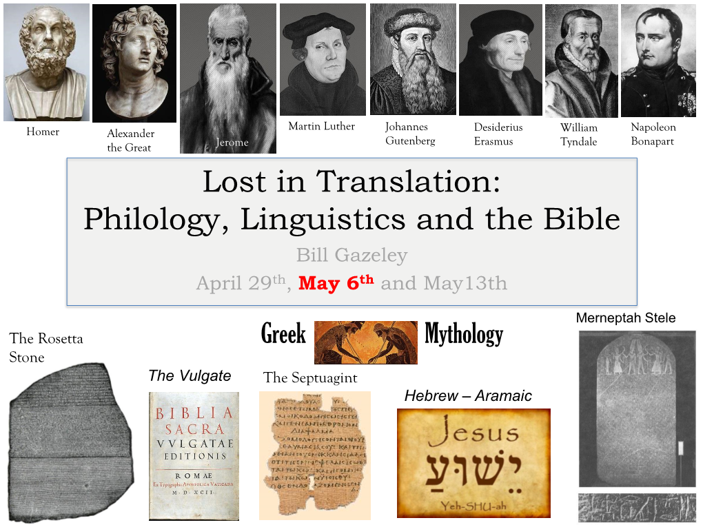 Lost in Translation: Philology, Linguistics and the Bible Bill Gazeley April 29Th, May 6Th and May13th