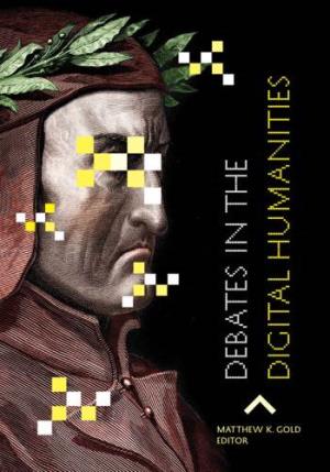 Debates in the Digital Humanities This Page Intentionally Left Blank DEBATES in the DIGITAL HUMANITIES