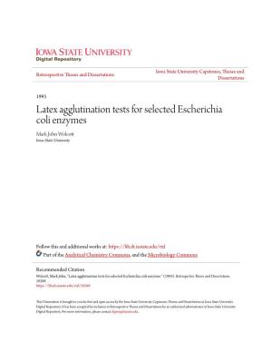 Latex Agglutination Tests for Selected Escherichia Coli Enzymes Mark John Wolcott Iowa State University