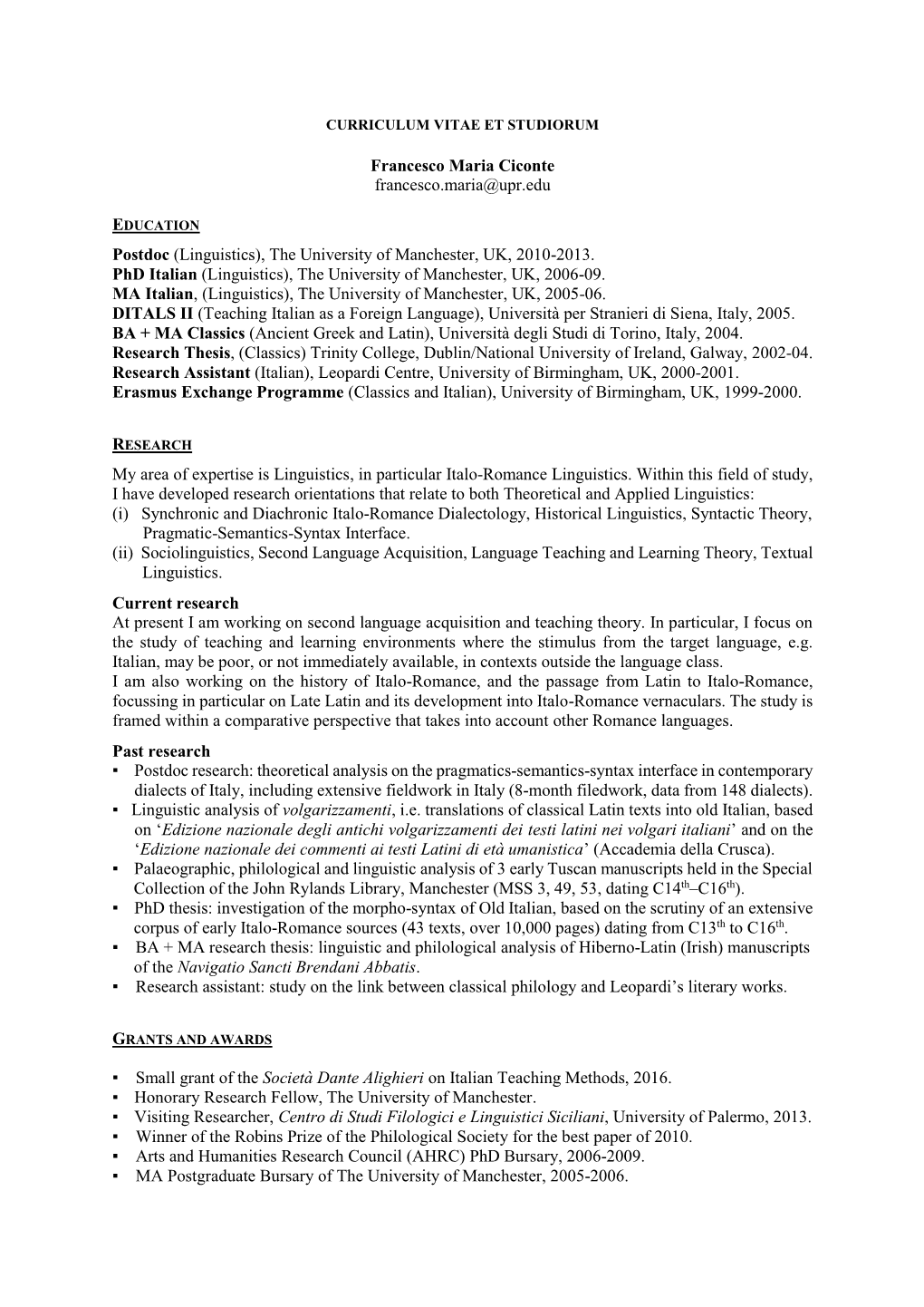 Francesco Maria Ciconte Francesco.Maria@Upr.Edu Postdoc (Linguistics), the University of Manchester, UK, 2010-2013. Phd Italian