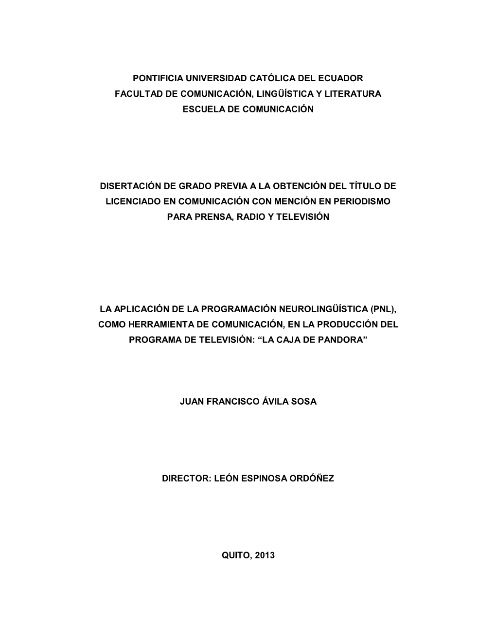 Pontificia Universidad Católica Del Ecuador Facultad De Comunicación, Lingüística Y Literatura Escuela De Comunicación