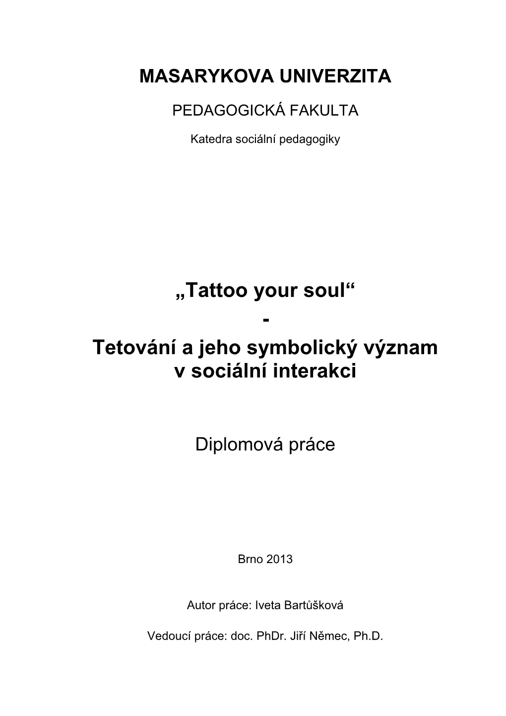 „Tattoo Your Soul“ - Tetování a Jeho Symbolický Význam V Sociální Interakci