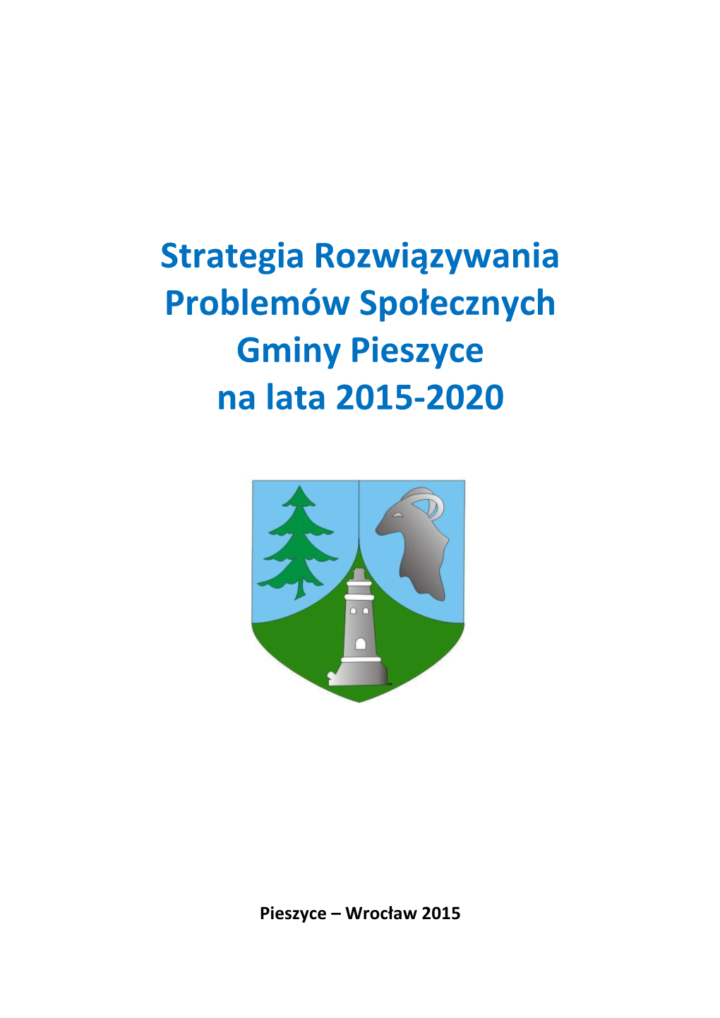 Strategia Rozwiązywania Problemów Społecznych Gminy Pieszyce Na Lata 2015-2020